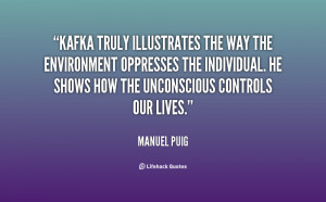 Kafka truly illustrates the way the environment oppresses the ...