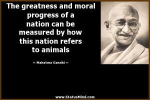 ... this nation refers to animals - Mahatma Gandhi Quotes - StatusMind.com