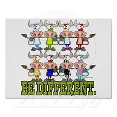BE DIFFERENT funny funky cows Posters from Zazzle.com