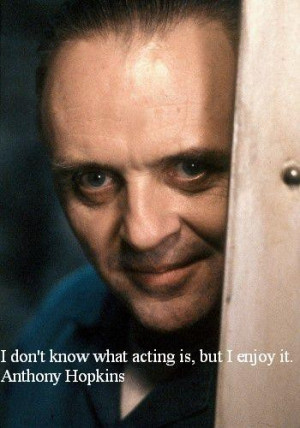 Anthony hopkins quotes