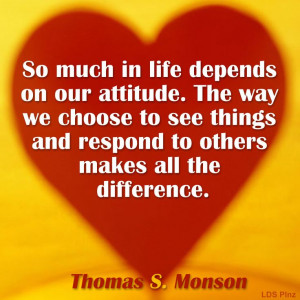 Quote on attitude by Thomas S. Monson. #PresMonson #LDSquotes
