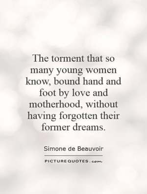 The torment that so many young women know, bound hand and foot by love ...