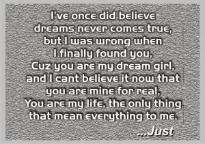 , but I was wrong when I finally found you, Cuz you are my dream girl ...