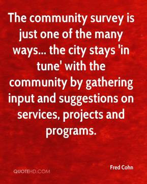 Fred Cohn - The community survey is just one of the many ways... the ...