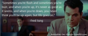 blow #fred jung qoutes #george jung #fred jung