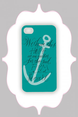 iPhone Case- Teal Anchor Quote- iPhone 4 Case, iPhone 4s Case, iPhone ...