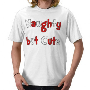 Naughty Sayings T-shirts & Shirts