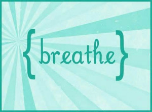 Remember to BREATHE