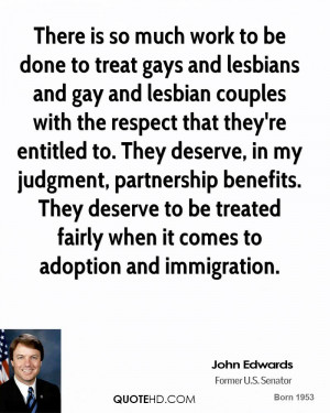There is so much work to be done to treat gays and lesbians and gay ...