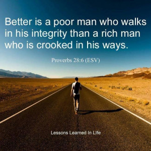 ... poor whose walk is blameless than the rich whose ways are perverse