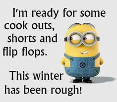 ready for some cook outs, shorts and flip flops. This winter has ...
