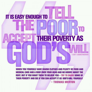 It is easy enough to tell the poor to accept their poverty as God's ...