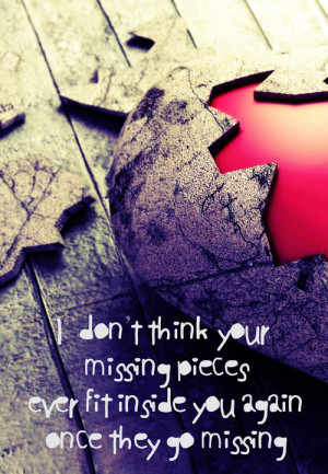 ... again once they go missing.”- John Green, An Abundance of Katherines