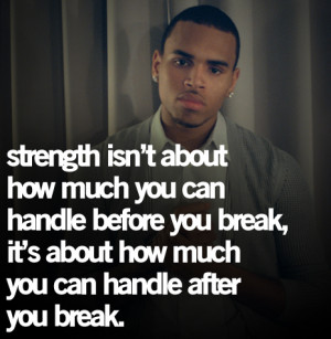Strength isn’t about how much you can handle before you break, it ...