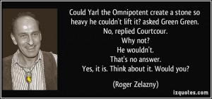 Could Yarl the Omnipotent create a stone so heavy he couldn't lift it ...