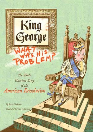 King George: What Was His Problem?: The Whole Hilarious Story of the ...