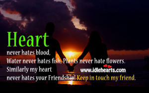 Heart never hates blood, Water never hates fish, Plants never hate ...