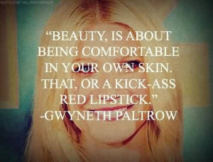 Famous Celebrity Quote By Gwyneth Paltrow~ Beauty, is about being ...