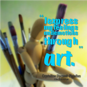 Quotes Picture: i express my feelings and emotions through art