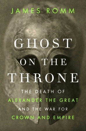 ... : The Death of Alexander the Great and the War for Crown and Empire