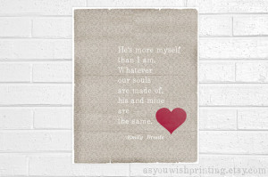 Wuthering Heights 8x10 Quote Print - Whatever Our Souls Are Made Of ...