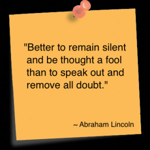 ... thought a fool than to speak out and remove all doubt” ~ Fools Quote