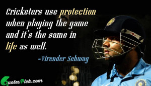 ... Use Protection When Playing by virender-sehwag Picture Quotes