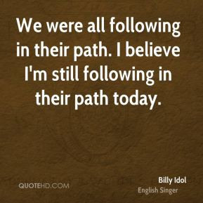 More Billy Idol Quotes