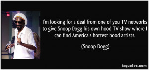 looking for a deal from one of you TV networks to give Snoop Dogg ...