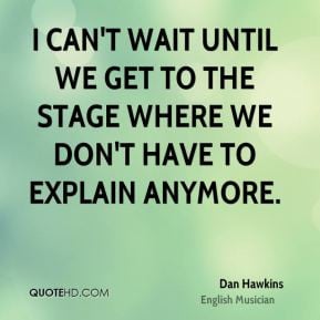 dan-hawkins-dan-hawkins-i-cant-wait-until-we-get-to-the-stage-where ...