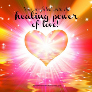 You are filled with the healing power of love!