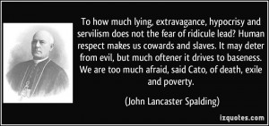 , extravagance, hypocrisy and servilism does not the fear of ridicule ...