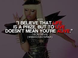 Believe that Life* is aprize; but to Live* doesn't mean you're Alive ...