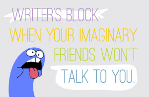 What do you do when you are overcome with writer’s block?