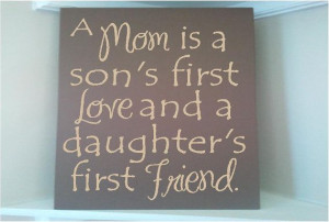 Beautiful wooden sign with vinyl quote, a mom is a son's first love ...