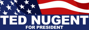 Ted Nugent for President