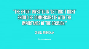 quote-Daniel-Kahneman-the-effort-invested-in-getting-it-right-132179_2 ...