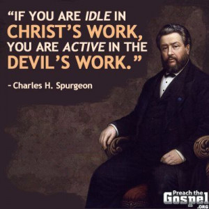 ... work, you are active in the Devil's work.