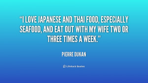 love Japanese and Thai food, especially seafood, and eat out with my ...