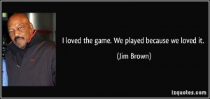 More Jim Brown Quotes