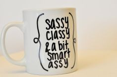 Cute Coffee Mug, Classy And Sassy Quotes, Cute Coffee Quotes, Mug ...
