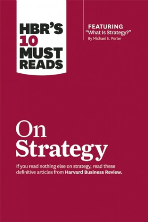 ... featured article “What Is Strategy?” by Michael E. Porter
