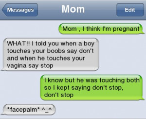 ... Pictures // Tags: Funny text - Mom I think im pregnant // March, 2013