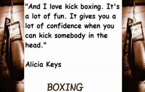 And I Love Kick Boxing. It’s A Lot Of Fun. It Gives You A Lot Of ...