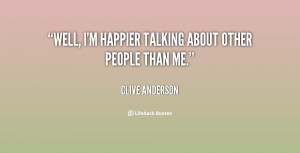 quote-Clive-Anderson-well-im-happier-talking-about-other-people-147727 ...