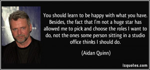 quote-you-should-learn-to-be-happy-with-what-you-have-besides-the-fact ...