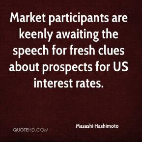 Masashi Hashimoto - Market participants are keenly awaiting the speech ...