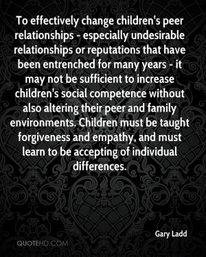 To effectively change children's peer relationships - especially ...