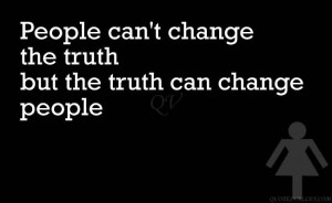 people-cant-change-the-truth-can-change-people.jpg