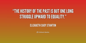 quote-Elizabeth-Cady-Stanton-the-history-of-the-past-is-but-172182.png